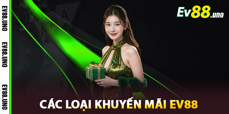 Các Loại Khuyến Mãi EV88