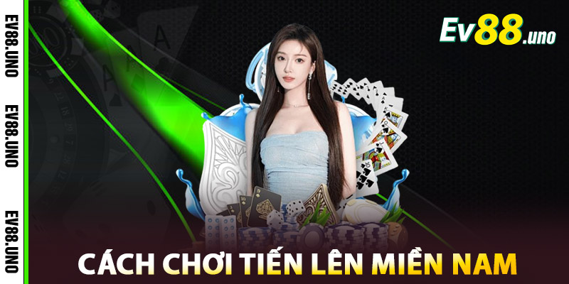 Tiến Lên Miền Nam – Game Bài Quốc Dân, Càng Chơi Càng Mê 2 Cách chơi Tiến Lên Miền Nam