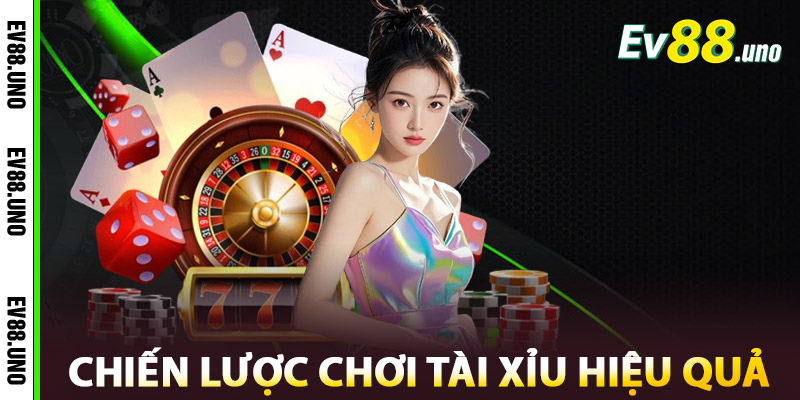 Tài Xỉu EV88 – Nền Tảng Uy Tín Cho Tín Đồ Đam Mê Xúc Xắc 3 Chiến lược chơi Tài xỉu EV88 hiệu quả