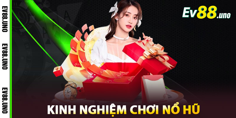 Kinh Nghiệm Chơi Nổ Hũ  