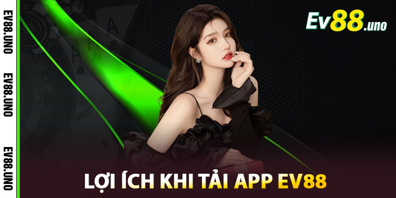 Tải App EV88 – Truy Cập Thế Giới Cá Cược Mọi Lúc, Mọi Nơi 3 Lợi ích khi tải app EV88