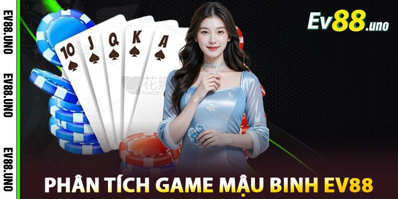 Mậu Binh EV88 – Sân Chơi Đẳng Cấp Cho Tín Đồ Bài Bạc 2 Phân Tích Game Mậu Binh EV88