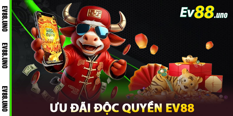 Ưu đãi độc quyền dành riêng Nổ Hũ EV88